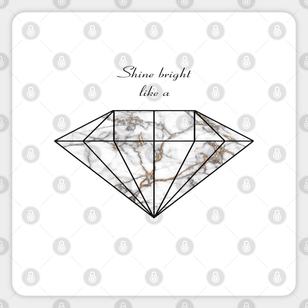 Shine Bright like a Diamond Sticker by ArtoTee